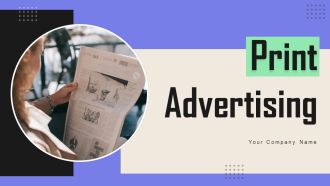 Print Advertising Ppt PowerPoint Presentation Complete Deck With Slides