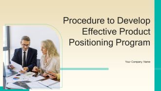 Procedure To Develop Effective Product Positioning Program Ppt PowerPoint Presentation Complete Deck With Slides