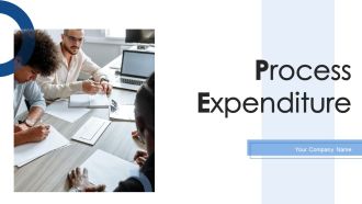 Process Expenditure Ppt PowerPoint Presentation Complete Deck With Slides