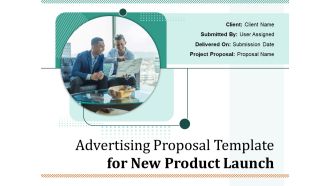 Product Launch Advertising Proposal Ppt PowerPoint Presentation Complete Deck With Slides