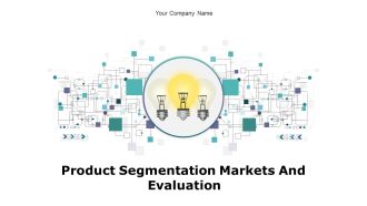 Product Segmentation Markets And Evaluation Ppt PowerPoint Presentation Complete Deck With Slides