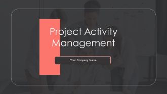 Project Activity Management Ppt PowerPoint Presentation Complete With Slides