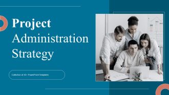 Project Administration Strategy Ppt PowerPoint Presentation Complete Deck With Slides
