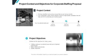 Project Context And Objectives For Corporate Staffing Proposal Ppt PowerPoint Presentation Show Example