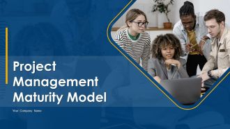 Project Management Maturity Model Ppt PowerPoint Presentation Complete With Slides