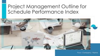 Project Management Outline For Schedule Performance Index Ppt PowerPoint Presentation Complete Deck With Slides
