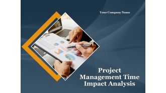 Project Management Time Impact Analysis PowerPoint Presentation Complete Deck With Slides