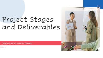 Project Stages And Deliverables Ppt PowerPoint Presentation Complete Deck With Slides