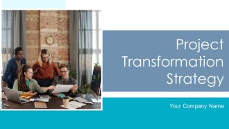 Project Transformation Strategy Ppt PowerPoint Presentation Complete With Slides