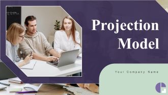 Projection Model Ppt PowerPoint Presentation Complete Deck With Slides