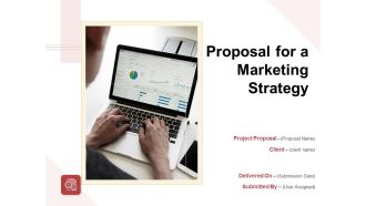 Proposal For A Marketing Strategy Ppt PowerPoint Presentation Complete Deck With Slides