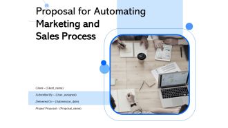 Proposal For Automating Marketing And Sales Process Ppt PowerPoint Presentation Complete Deck With Slides