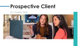 Prospective Client Growth Opportunities Ppt PowerPoint Presentation Complete Deck With Slides