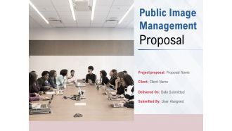 Public Image Management Proposal Ppt PowerPoint Presentation Complete Deck With Slides