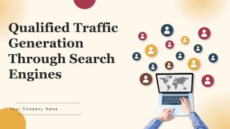 Qualified Traffic Generation Through Search Engines Ppt PowerPoint Presentation Complete Deck With Slides