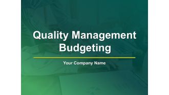 Quality Management Budgeting Ppt PowerPoint Presentation Complete Deck With Slides