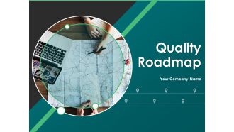 Quality Roadmap Ppt PowerPoint Presentation Complete Deck With Slides