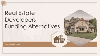 Real Estate Developers Funding Alternatives Ppt PowerPoint Presentation Complete With Slides