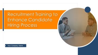 Recruitment Training To Enhance Candidate Hiring Process Ppt PowerPoint Presentation Complete Deck With Slides