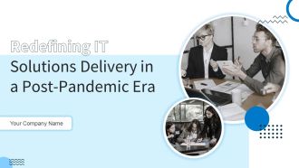 Redefining IT Solutions Delivery In A Post Pandemic Ppt PowerPoint Presentation Complete Deck With Slides