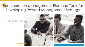 Remuneration Management Plan And Tools For Developing Reward Management Strategy Ppt PowerPoint Presentation Complete With Slides