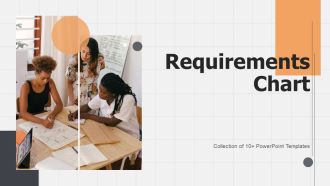 Requirements Chart Ppt PowerPoint Presentation Complete Deck With Slides