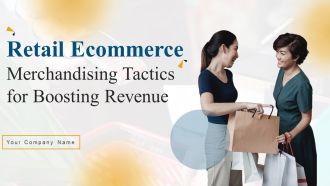 Retail Ecommerce Merchandising Tactics For Boosting Revenue Ppt PowerPoint Presentation Complete Deck With Slides