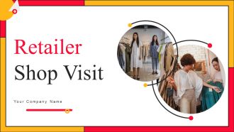 Retailer Shop Visit Ppt PowerPoint Presentation Complete Deck With Slides