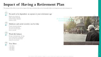 Retirement Insurance Benefit Plan Impact Of Having A Retirement Plan Ppt Ideas Graphics Template PDF