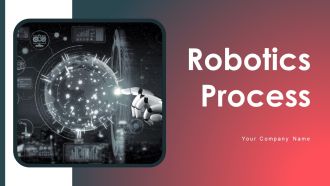 Robotics Process Ppt PowerPoint Presentation Complete Deck With Slides