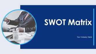 SWOT Matrix Ppt PowerPoint Presentation Complete Deck With Slides