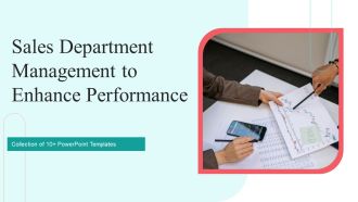 Sales Department Management To Enhance Performance Ppt PowerPoint Presentation Complete Deck With Slides