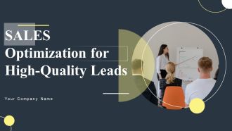 Sales Optimization For High Quality Leads Ppt PowerPoint Presentation Complete Deck With Slides