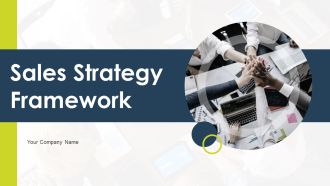 Sales Strategy Framework Ppt PowerPoint Presentation Complete Deck With Slides