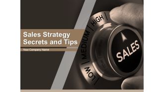 Sales Strategy Secrets And Tips Ppt PowerPoint Presentation Complete Deck With Slides
