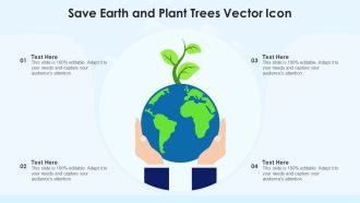 Save Earth And Plant Trees Vector Icon Ppt PowerPoint Presentation Icon Files PDF