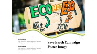 Save Earth Campaign Poster Image Ppt PowerPoint Presentation Infographics Example Introduction PDF