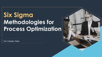 Six Sigma Methodologies For Process Optimization Ppt PowerPoint Presentation Complete With Slides