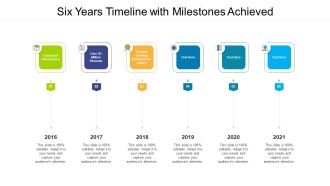 Six Years Timeline With Milestones Achieved Ppt PowerPoint Presentation Gallery Graphics Design PDF