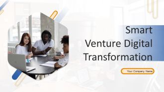 Smart Venture Digital Transformation Ppt PowerPoint Presentation Complete Deck With Slides