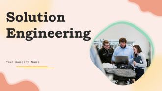 Solution Engineering Ppt PowerPoint Presentation Complete Deck With Slides