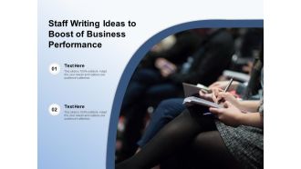 Staff Writing Ideas To Boost Of Business Performance Ppt PowerPoint Presentation Ideas Introduction PDF