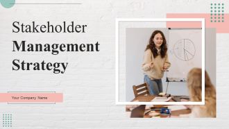 Stakeholder Management Strategy Ppt PowerPoint Presentation Complete Deck With Slides
