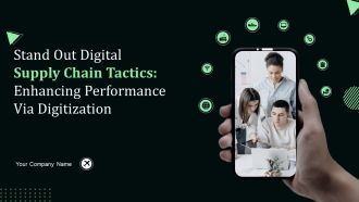 Stand Out Digital Supply Chain Tactics Enhancing Performance Via Digitization Ppt PowerPoint Presentation Complete Deck With Slides