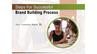 Steps For Successful Brand Building Process Ppt PowerPoint Presentation Complete Deck With Slides