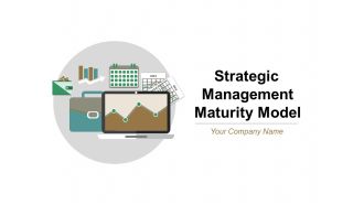 Strategic Management Maturity Model Ppt PowerPoint Presentation Complete Deck With Slides