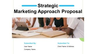 Strategic Marketing Approach Proposal Ppt PowerPoint Presentation Complete Deck With Slides