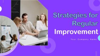 Strategies For Regular Improvement Ppt PowerPoint Presentation Complete Deck With Slides