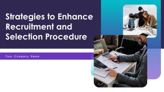 Strategies To Enhance Recruitment And Selection Procedure Ppt PowerPoint Presentation Complete Deck With Slides