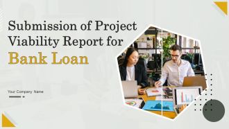 Submission Of Project Viability Report For Bank Loan Ppt PowerPoint Presentation Complete Deck With Slides